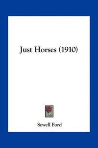 Cover image for Just Horses (1910)