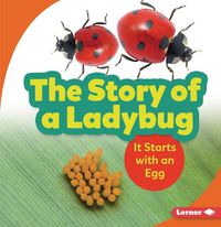 Cover image for The Story of a Ladybug: It Starts with an Egg