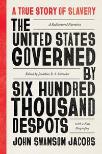 Cover image for The United States Governed by Six Hundred Thousand Despots