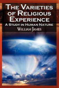 Cover image for The Varieties of Religious Experience - The Classic Masterpiece in Philosophy, Psychology, and Pragmatism