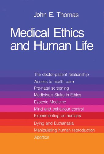 Cover image for Medical Ethics and Human Life: Doctor, Patient and Family in the New Technology