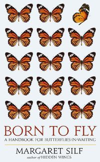 Cover image for Born to Fly: A Handbook for Butterflies-in-Waiting