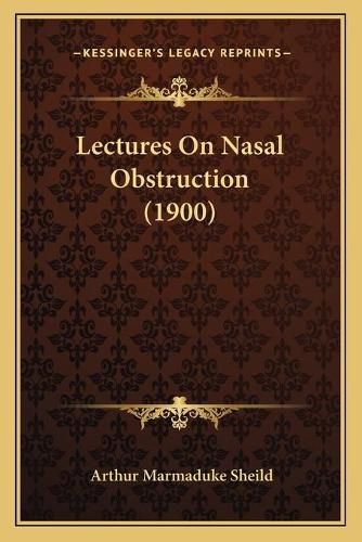 Cover image for Lectures on Nasal Obstruction (1900)