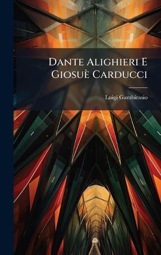 Cover image for Dante Alighieri E Giosue Carducci