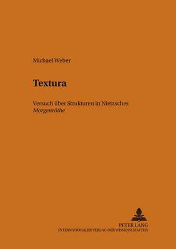 Cover image for Textura: Nietzsches  Morgenroethe  - Versuch Ueber Ihre Struktur