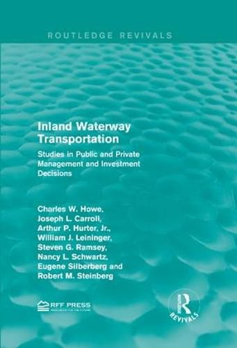 Inland Waterway Transportation: Studies in Public and Private Management and Investment Decisions