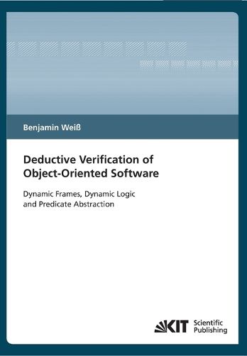 Cover image for Deductive verification of object-oriented software: dynamic frames, dynamic logic and predicate abstraction
