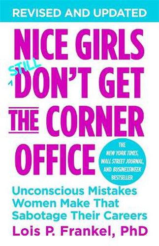 Cover image for Nice Girls Don't Get The Corner Office: Unconscious Mistakes Women Make That Sabotage Their Careers