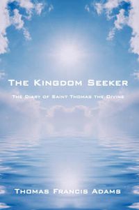 Cover image for The Kingdom Seeker: The Diary of Saint Thomas the Divine