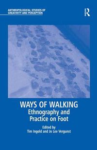 Cover image for Ways of Walking: Ethnography and Practice on Foot