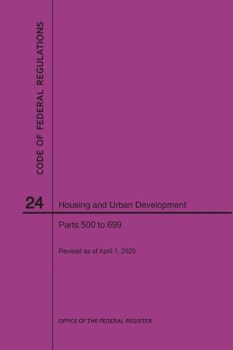 Code of Federal Regulations Title 24, Housing and Urban Development, Parts 500-699, 2020