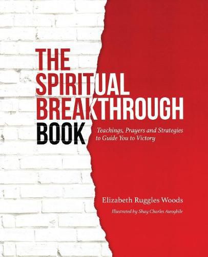 Cover image for The Spiritual Breakthrough Book: Teachings, Prayers and Strategies to Guide You to Victory