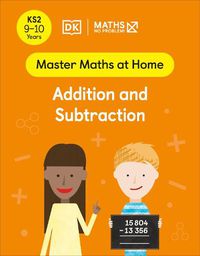Cover image for Maths - No Problem! Addition and Subtraction, Ages 9-10 (Key Stage 2)