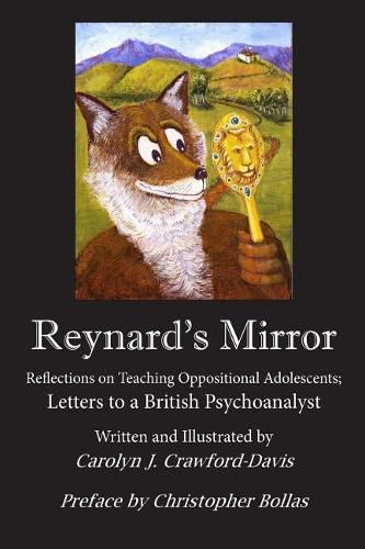 Cover image for Reynard's Mirror: Reflections on Teaching Oppositional Adolescents; Letters to a British Psychoanalyst