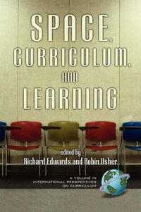 Cover image for Space, Curriculum, and Learning