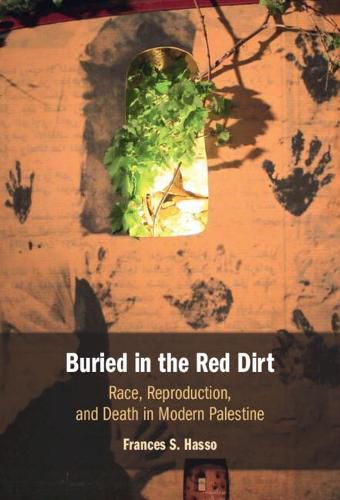 Cover image for Buried in the Red Dirt: Race, Reproduction, and Death in Modern Palestine
