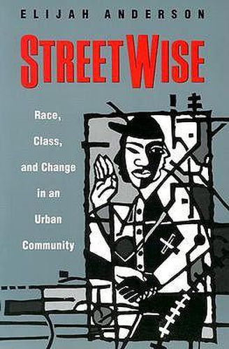 Cover image for Streetwise: Race, Class and Change in an Urban Community