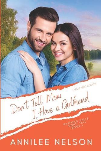 Cover image for Don't Tell Mom I Have a Girlfriend: A Faith-Filled Sweet Romance