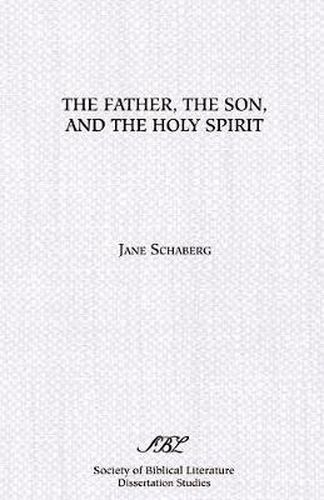 Cover image for The Father, the Son, and the Holy Spirit: The Triadic Phrase in Matthew 28:19b