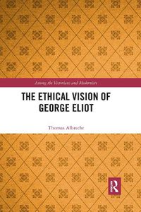 Cover image for The Ethical Vision of George Eliot