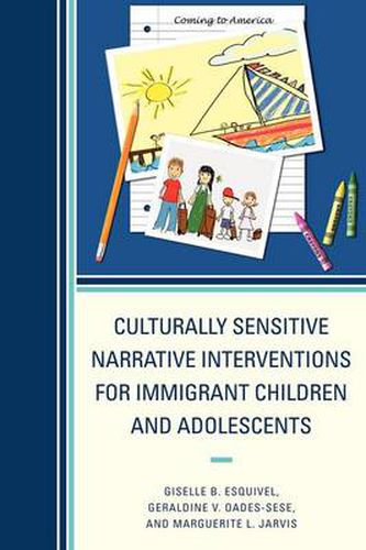 Cover image for Culturally Sensitive Narrative Interventions for Immigrant Children and Adolescents