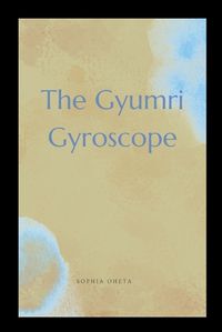 Cover image for The Gyumri Gyroscope