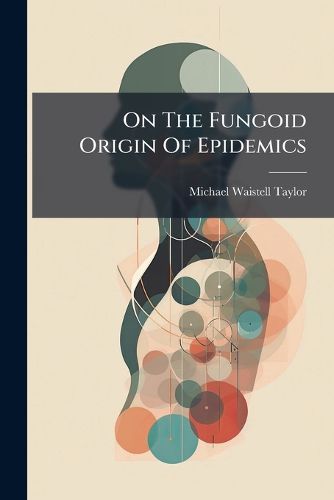 Cover image for On The Fungoid Origin Of Epidemics