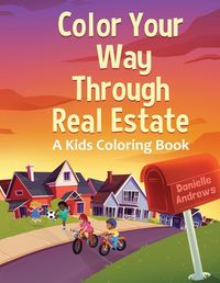 Cover image for Color Your Way Through Real Estate