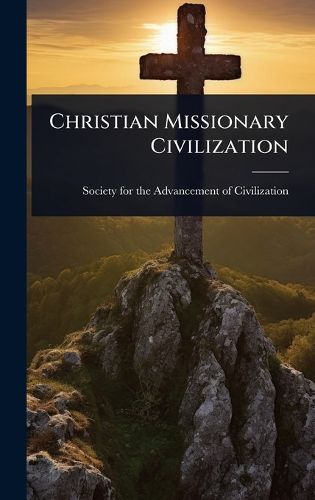 Cover image for Christian Missionary Civilization