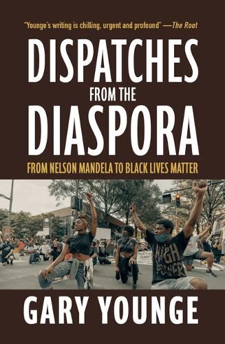 Cover image for Dispatches from the Diaspora: From Nelson Mandela to Black Lives Matter