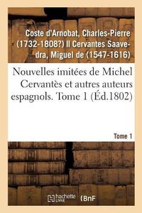 Cover image for Nouvelles Imitees de Michel Cervantes Et Autres Auteurs Espagnols. Tome 1