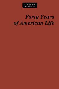 Cover image for Forty Years of American Life: 1821-1861