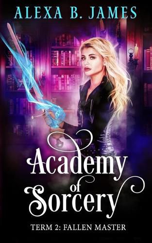 Cover image for Academy of Sorcery: Term 2: Fallen Master