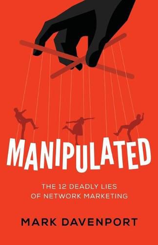 Cover image for Manipulated: The 12 Deadly Lies of Network Marketing