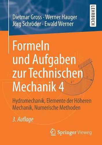 Formeln Und Aufgaben Zur Technischen Mechanik 4: Hydromechanik, Elemente Der Hoeheren Mechanik, Numerische Methoden