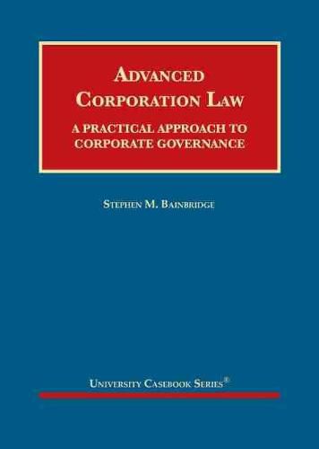 Cover image for Advanced Corporation Law: A Practical Approach to Corporate Governance