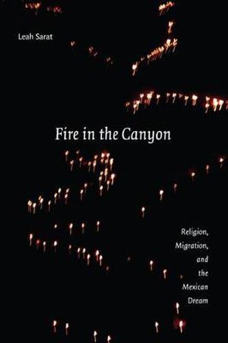 Fire in the Canyon: Religion, Migration, and the Mexican Dream