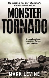 Cover image for Monster Tornado: The Incredible True Story of America's Most Devastating Twister