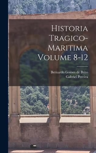 Cover image for Historia tragico-maritima Volume 8-12