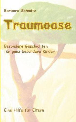 Cover image for Traumoase: Besondere Geschichten fur ganz besondere Kinder, eine Hilfe fur Eltern