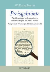 Cover image for Preisgekroente: Zwoelf Autoren Und Autorinnen Von Paul Heyse Bis Herta Mueller- Ausgewaehlte Werke, Sprachkritisch Untersucht