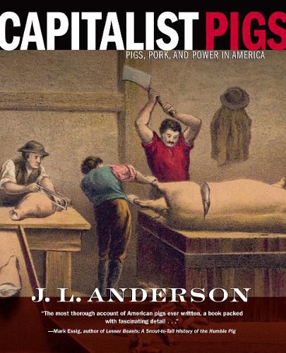 Cover image for Capitalist Pigs: Pigs, Pork, and Power in America