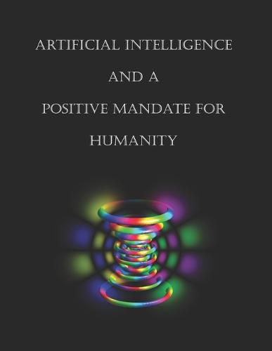 Cover image for Artificial Intelligence and a Positive Mandate for Humanity