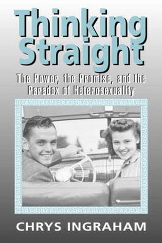 Cover image for Thinking Straight: The Power, Promise and Paradox of Heterosexuality