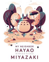Cover image for My Neighbor Hayao: Art Inspired by the Films of Miyazaki