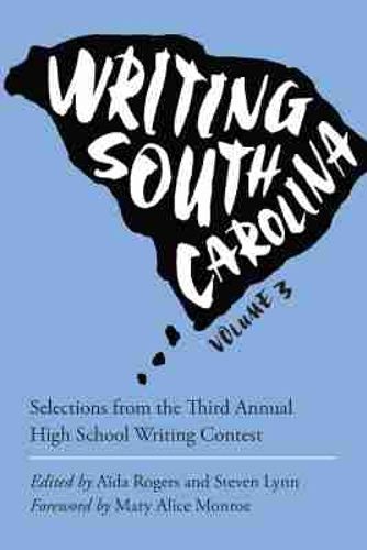 Cover image for Writing South Carolina: Selections from the Third High School Writing Contest, Volume 3
