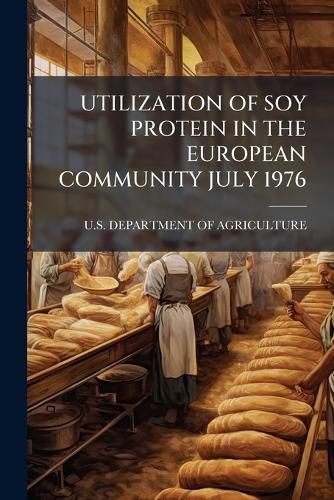 Cover image for Utilization of Soy Protein in the European Community July 1976