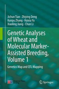 Cover image for Genetic Analyses of Wheat and Molecular Marker-Assisted Breeding, Volume 1: Genetics Map and QTL Mapping