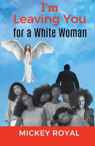 Cover image for I'm Leaving You For A White Woman