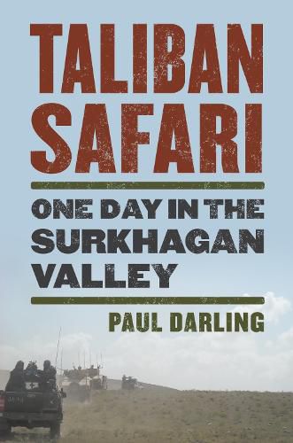 Cover image for Taliban Safari: One Day in the Surkhagan Valley